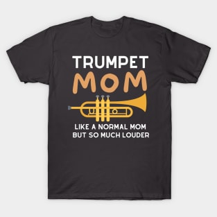 trumpet mom like a normal mom but so much louder T-Shirt